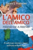 L'Amico Dell'amico - Friend of a Friend: The Code for Getting Things Done in Berlusconi's Italy