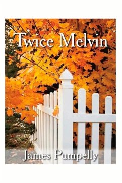 Twice Melvin: Volume 1 - Pumpelly, James