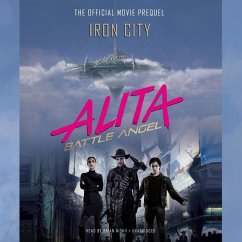 Alita: Battle Angel-Iron City: The Official Movie Prequel - Cadigan, Pat