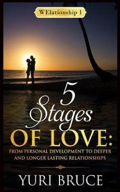 5 Stages of Love: From Personal Development to Deeper and Longer Lasting Relationships: Welationship 1 - Bruce, Yuri