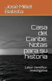 Casa del Caribe. Notas Para Su Historia: Labor Cient