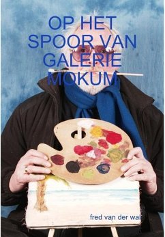 OP HET SPOOR VAN GALERIE MOKUM - Wal, Fred van der