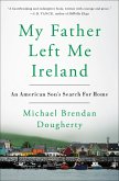 My Father Left Me Ireland: An American Son's Search for Home