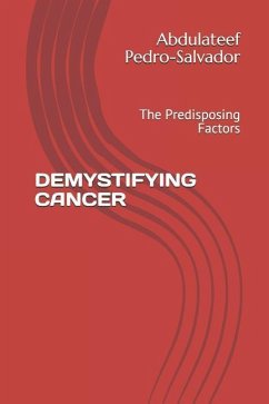 Demystifying Cancer: The Predisposing Factors - Pedro-Salvador, Abdulateef