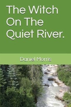 The Witch on the Quiet River. - Morris, Daniel