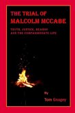 The Trial of Malcolm McCabe: Truth, Justice, Reason and the Compassionate life