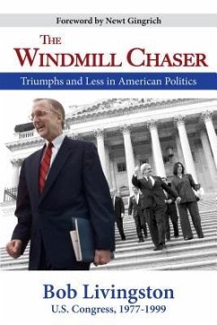 The Windmill Chaser: Triumphs and Less in American Politics - Livingston, Robert