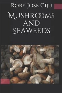 Mushrooms and Seaweeds - Ciju, Roby Jose