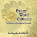 Every Word Counts: An Alphabet of Life Affirming Thoughts! Volume 1