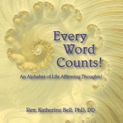 Every Word Counts: An Alphabet of Life Affirming Thoughts! Volume 1 - Bell, Katherine