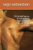 Prometheus- A Forgotten Hero in the Tale of Origin of Life.