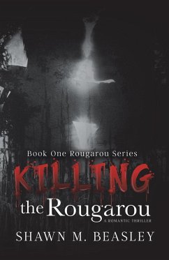 Killing the Rougarou - Beasley, Shawn M.