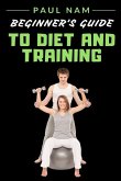 Beginner's Guide To Diet And Training