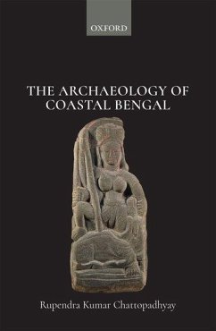 The Archaeology of Coastal Bengal - Chattopadhyay, Rupendra