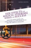 Side Effects the Magical Steering Wheel to Success
