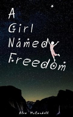 A Girl Named Freedom: The Last of the Dreamers - McCardell, Alex