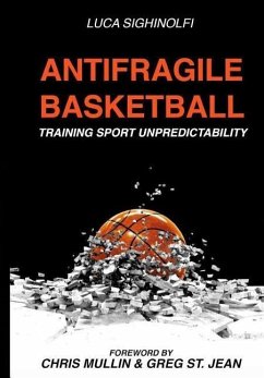 Antifragile Basketball: Training Sport Unpredictability - Sighinolfi, Luca
