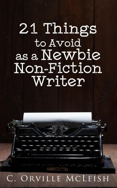 21 Things to Avoid as a Newbie Non-Fiction Writer - McLeish, C. Orville