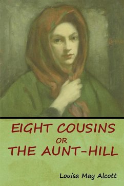 Eight Cousins, Or, The Aunt-Hill - Alcott, Louisa May