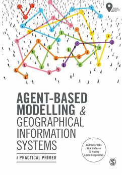 Agent-Based Modelling and Geographical Information Systems - Crooks, Andrew; Malleson, Nick; Manley, Ed