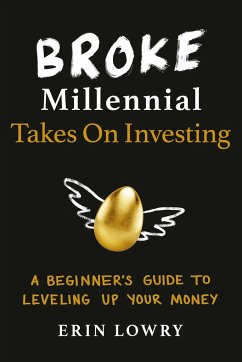 Broke Millennial Takes On Investing - Lowry, Erin