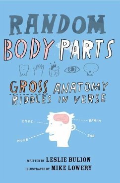 Random Body Parts: Gross Anatomy Riddles in Verse - Bulion, Leslie