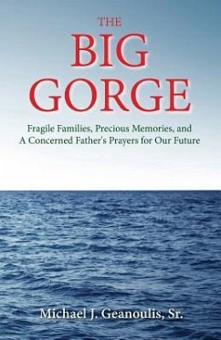 The Big Gorge: Fragile Families, Precious Memories, and a Concerned Father's Prayers for Our Future - Geanoulis Sr, Michael J.