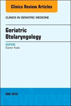 Geriatric Otolaryngology, an Issue of Clinics in Geriatric Medicine - Kost, Karen M.