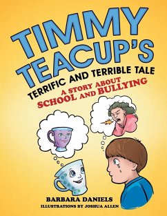 Timmy Teacup'S Terrific and Terrible Tale - Daniels, Barbara