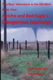 Jericho and Red Eagle's Dangerous Journeys: Two boys adventures in the old west