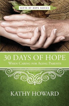 30 Days of Hope When Caring for Aging Parents - Howard, Kathy
