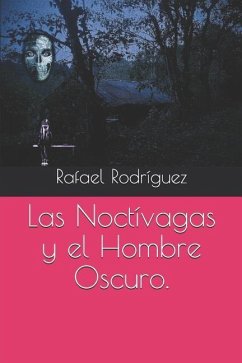 Las Noctívagas y el HombreOscuro. - Rodríguez, Rafael