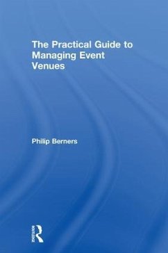 The Practical Guide to Managing Event Venues - Berners, Philip