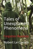 Tales of Unexplained Phenomena: Forgotten Mysteries