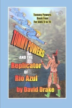 Tommy Powers and the Replicator of Rio Azul - Drake, David