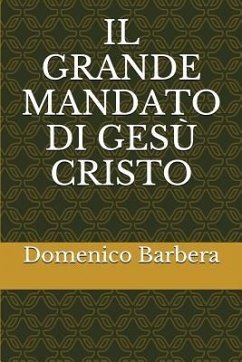 Il Grande Mandato Di Gesù Cristo - Barbera, Domenico