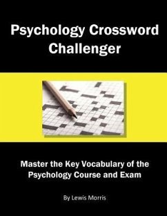 Psychology Crossword Challenger: Master the Key Vocabulary of the Psychology Course and Exam - Morris, Lewis