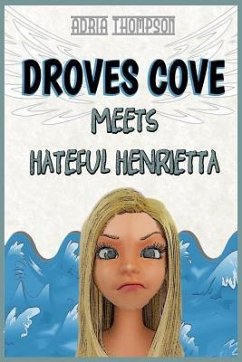 Droves Cove Meets Hateful Henrietta: Christian Children's Books - Thompson, Adria