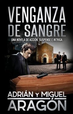 Venganza de Sangre: Una novela de acción, suspense e intriga - Aragón, Miguel; Aragón, Adrián