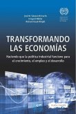 Transformando las economías : haciendo que la política industrial funcione para el crecimiento, el empleo y el desarrollo
