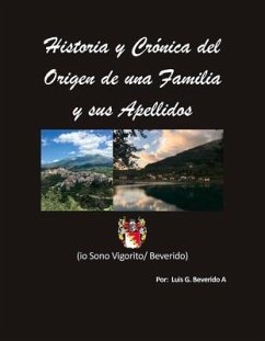 Historia Y Cronica del Origen de Una Familia Y Sus Apellidos - Beverido, Luis