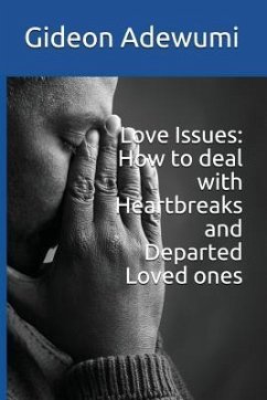 Love Issues: How to Deal with Heartbreaks and Departed Loved Ones - Adewumi, Gideon