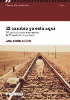 El cambio ya está aquí : 50 películas para entender la Transición española - Asión Suñer, Ana