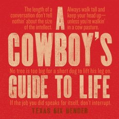A Cowboy's Guide to Life - Bender, Texas Bix