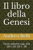 Il Libro Della Genesi: Terzo Volume Cap. (GE 38:1-29; 50:1- 38