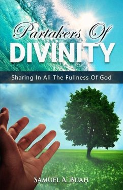 Partakers of Divinity: Sharing in all the fullness of God - Buah, Samuel A.