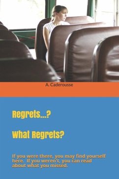 Regrets...? What Regrets? - Caderousse, A. R.