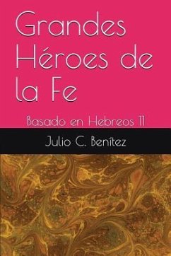 Grandes Héroes de la Fe - Pink, Arthur; Benítez, Julio C