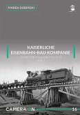 Kaiserliche Eisenbahn-Bau Kompanie in Western Galicia 1914-1915: Volume 2