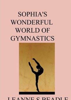 Sophia's Wonderful World of Gymnastics - Beadle, L S